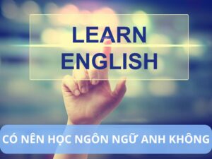 có nên học ngôn ngữ anh không