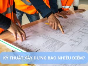 kỹ thuật xây dựng bao nhiêu điểm