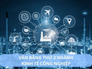 văn bằng thứ 2 ngành kinh tế công nghiệp