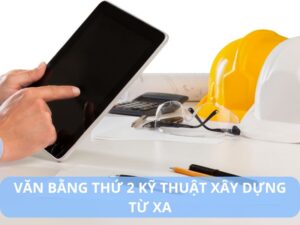 văn bằng thứ 2 kỹ thuật xây dựng từ xa